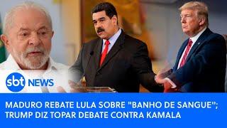 Brasil Agora MADURO REBATE LULA SOBRE BANHO DE SANGUE TRUMP DIZ TOPAR DEBATE CONTRA KAMALA