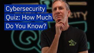 Cybersecurity Quiz. How Much Do You Know?