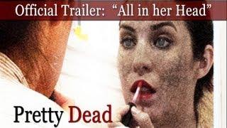 Official PRETTY DEAD Trailer  All in her head? HD 2013