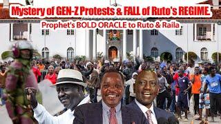 Mystery of GEN-Z Protests & FALL of Rutos REGIME. Prophets BOLD ORACLE to Ruto & Raila