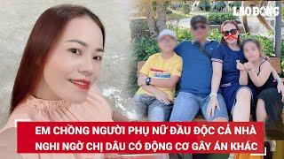 Tiết lộ điểm bất thường em chồng hung thủ đầu độc xyanua nghi ngờ có động cơ gây án khác  BLĐ