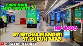 CARA NAIK MRT JAKARTA ‼️ DARI ST MRT ISTORA MANDIRI ️ ST DUKUH ATAS RP 4000