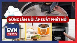 ĐỪNG LÀM NỒI ÁP SUẤT PHÁT NỔ