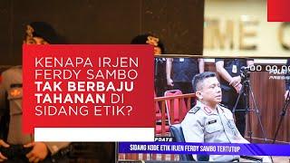 Kenapa Irjen Ferdy Sambo Tak Berbaju Tahanan di Sidang Etik?