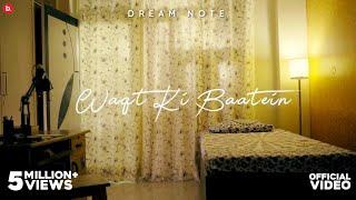 Waqt ki Baatein Official Music Video  Dream Note