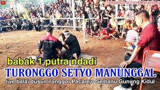 Babak 1 ndadi TURONGGO SETYO MANUNGGAL