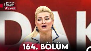 Zahide Yetiş ile Yeniden Başlasak 164. Bölüm 23 Mayıs 2024