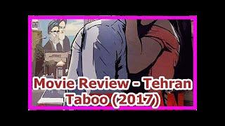 Movie Review - Tehran Taboo 2017