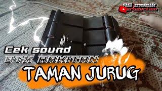 CEK SOUND DTX RAKITAN  TAMAN JURUG