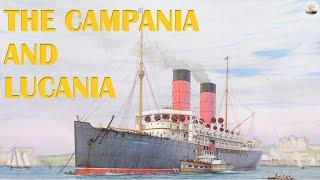 Cunards Luxurious RMS Campania and RMS Lucania