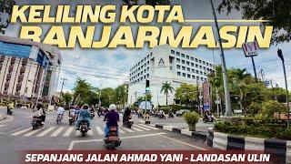 Keliling Kota Banjarmasin Kondisi Terkini Jalan Ahmad Yani Sampai Landasan Ulin Banjarbaru