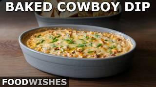 Baked Cowboy Dip Party Appetizer  Food Wishes