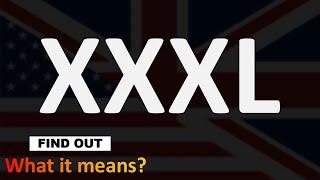 XXXL Meaning