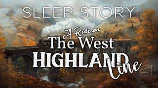 A Sleepy Train Ride on the West Highland Line A Cozy Bedtime Story