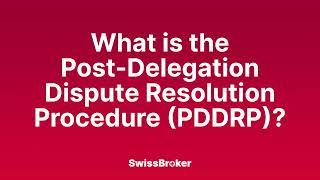 What is the meaning of the Post-Delegation Dispute Resolution Procedure PDDRP? Audio Explainer