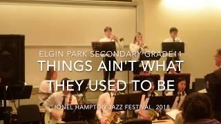 EPS Grade 11 Jazz Band - Things Ain’t What They Used To Be  Lionel Hampton Jazz Festival 2018