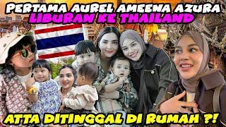 AUREL AMEENA AZURA PINDAH THAILAND TANPA ATTA ? LIBURAN BARENG THE HERMANSYAH