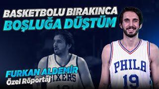 Furkan Aldemir Basketbolu Bıraktığımda Boşluğa Düştüm EuroLeague Bölüm Sonu Canavarı Gibi