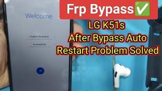 LG K51s Android 1112 Frp After Bypass Auto Restarts Problem Solved 100% Update Solution