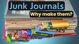 Why Junk Journals? What’s the purpose? Why make them?