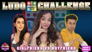 S02E18 LUDO CHALLENGE- Girlfriend vs Boyfriend  Ludo King Game Show