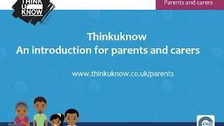 Thinkuknow. An Introduction to Parents and Carers