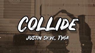 Justin Skye - Collide ft. Tyga Lyrics