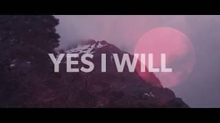 Vertical Worship - Yes I Will Official Lyric Video