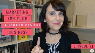 Interior Design Business Marketing Episode #1
