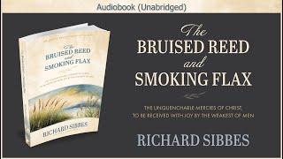 The Bruised Reed and Smoking Flax  Richard Sibbes  Christian Audiobook Video