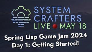 Kicking off the Jam - Day 1 - Spring Lisp Game Jam 2024