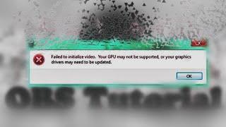 Failed to initialize video your Gpu may not be supported OBS Error  Windows 78 and 10  HACKGYAN