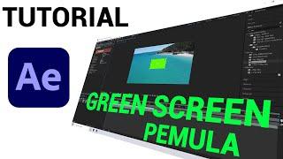 Cara Hilangkan Green Screen Di After Effects Bagi Pemula