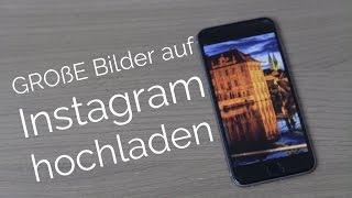 Zu GROßE Bilder auf INSTAGRAM hochladen - Tipps & Tricks