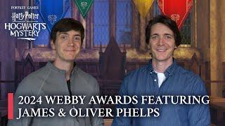 Harry Potter Hogwarts Mystery - Official 2024 Webby Awards Congrats Feat. James & Oliver Phelps