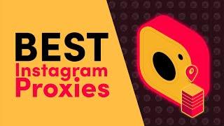 The Best Instagram Proxies