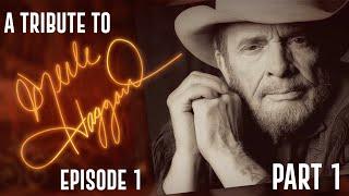 A Tribute To Merle Haggard Episode 1 - Part One