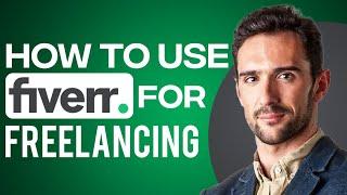 How To Use Fiverr For Freelancing 2024 Full Fiverr For Beginners Guide