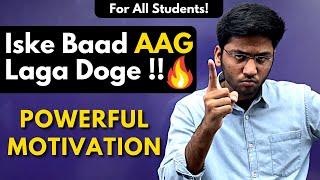 Iske Baad AAG Laga Doge Powerful Motivational Video for All Students  Shobhit Nirwan