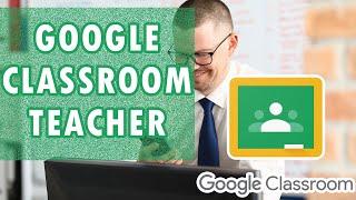 How to Use Google Classroom as a Teacher
