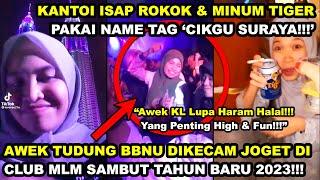 AWEK TUDUNG KL DIKECAM JOGET DI CLUB MLM SAMBUT TAHUN BARU 2023  CIKGU SIAP lSAP ROKOK &MINUM TIGER