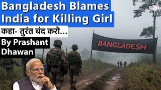 Bangladesh Blames India for border shooting  BSF and BGB border tension  By Prashant Dhawan