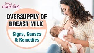 Oversupply of Breast Milk Hyperlactation  Signs Causes & Remedies