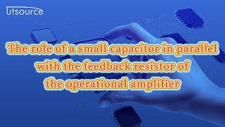 The role of a small capacitor in parallel with the feedback resistor of the operational amplifier.
