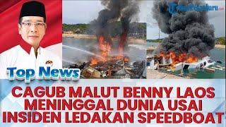  KABAR DUKA  Cagub Malut Benny Laos Meninggal Dunia Usai Insiden Speedboad Terbakar Di Pelabuhan