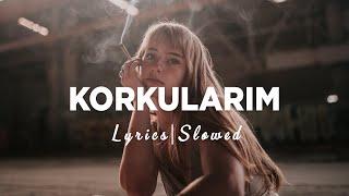 Sura İskenderli - Korkularım Slowed + Reverb SözleriLyrics