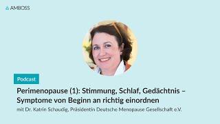 Perimenopause 1 Stimmung Schlaf Gedächtnis  AMBOSS-Podcast  130