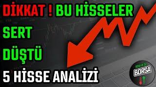 DİKKAT  BU HİSSELER SERT DÜŞTÜ  5 HİSSE ANALİZİ  TEKNİK ANALİZ