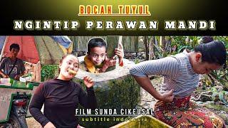 NGINTIP PERAWAN MANDI - film sunda cikeusal  budak lembur 