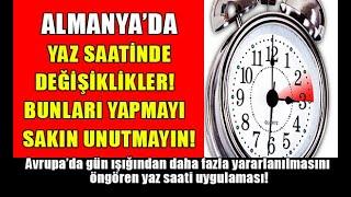 Almanyada Yaz Saatine Değişiklikler #almanyahaberleri